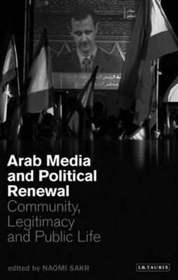 Libro Arab Media And Political Renewal : Community, Legit...