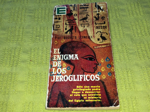 El Enigma De Los Jeroglificos - Prof. Augusto Leonelli