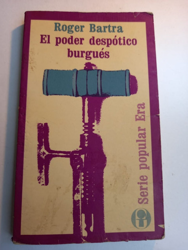 El Poder Despótico Burgués Roger Bartra (Usado)
