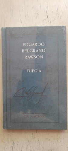 Fuegia De Eduardo Belgrano Rawson - La Nación (usado)