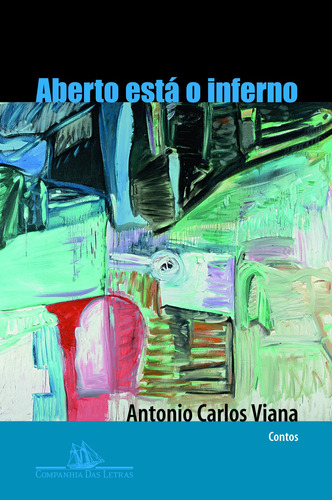 Aberto está o inferno, de Viana, Antonio Carlos. Editora Schwarcz SA, capa mole em português, 2004