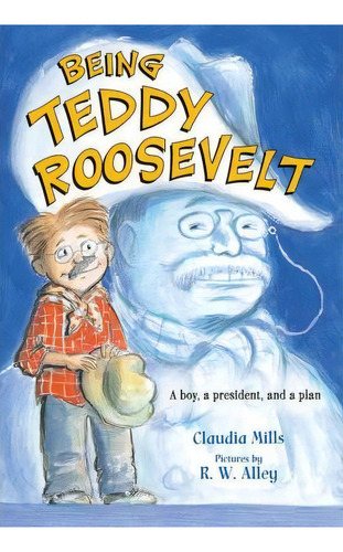 Being Teddy Roosevelt, De Claudia Mills. Editorial Square Fish, Tapa Blanda En Inglés