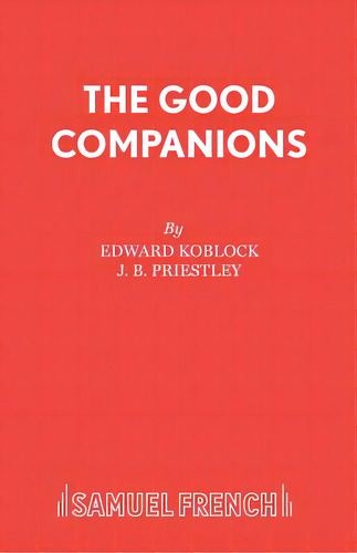 The Good Companions, De Koblock, Edward. Editorial Samuel French Trade, Tapa Blanda En Inglés