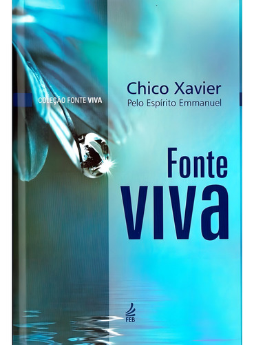 Fonte Viva (capa Dura), De Médium: Francisco Cândido Xavier / Ditado Por: Emmanuel. Série Não Aplica, Vol. Não Aplica. Editora Feb, Capa Mole, Edição Não Aplica Em Português, 2002