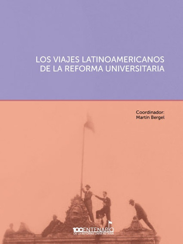 Los Viajes Latinoamericanos De La Reforma Universitaria  - M