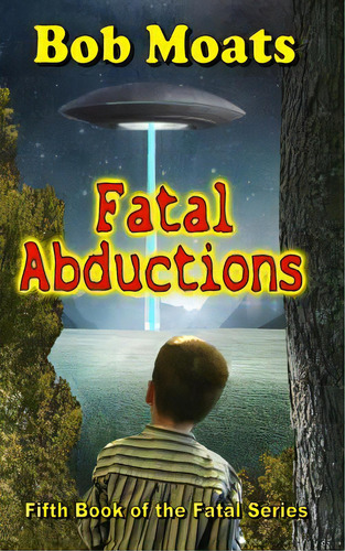 Fatal Abductions, De Moats, Bob. Editorial Createspace, Tapa Blanda En Inglés