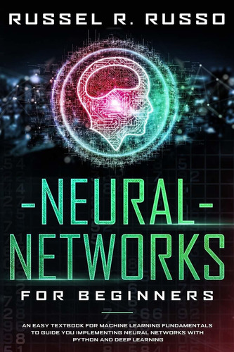 Libro Neural Networks For Beginners: An Easy Textbook For
