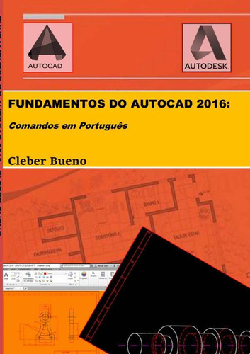 Fundamentos Do Autocad 2016, De Cleber Bueno Y Cleber Bueno