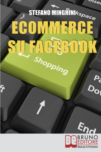 Libro: Ecommerce Su Facebook: Guida Pratica Per Aprire Un Ne