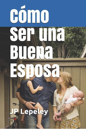 Libro: Cómo Ser Una Buena Esposa (spanish Edition)