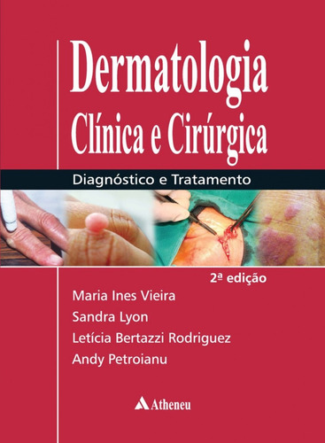 Dermatologia clínica e cirúrgica, de Vieira, Maria Ines. Editora Atheneu Ltda, capa mole em português, 2016