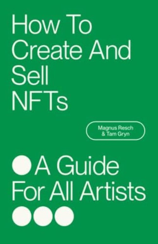 Libro: How To Create And Sell Nfts - A Guide For All Artists