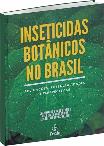 Inseticidas Botânicos No Brasil: Aplicações, Potencialidades E Perspectivas, De Leandro Do Prado Ribeiro. Editora Fealq, Capa Dura, Edição 1 Em Português, 2023