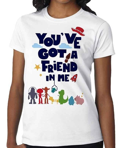 Playera Toys You've Got A Friend In Me Divertida Mod.265