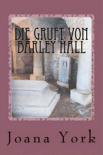 Die Gruft Von Barley Hall, De Joana York., Vol. 1. Editorial Createspace Independent Publishing Platform, Tapa Blanda En Alemán