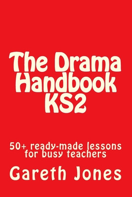 Libro The Drama Handbook Ks2: 50+ Ready-made Lessons For ...