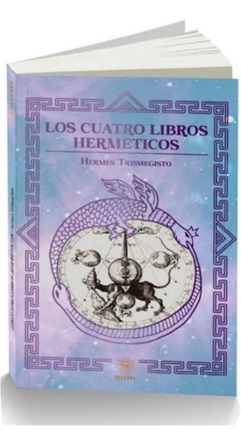 Los Cuatro Libros Herméticos / Hermes Trismegisto