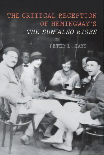 The Critical Reception Of Hemingway's The Sun Also Rises, De Peter Hays. Editorial Boydell & Brewer Ltd En Inglés