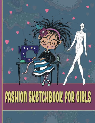 Libro: Fashion Sketchbook For Girls: Female Fashion Figure T