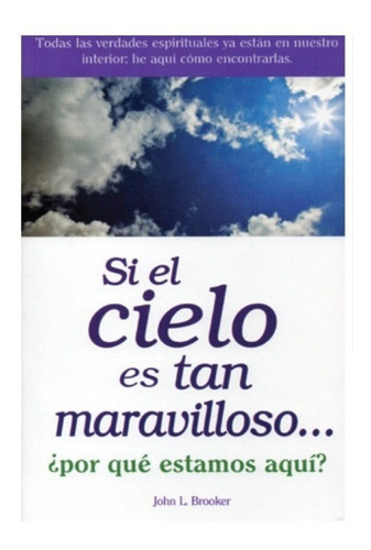 Si El Cielo Es Tan Maravilloso... ¿por Qué Estamos Aquí?