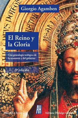 El reino y la gloria, de Agamben, Giorgio. Editorial Adriana Hidalgo Editora, tapa blanda en español