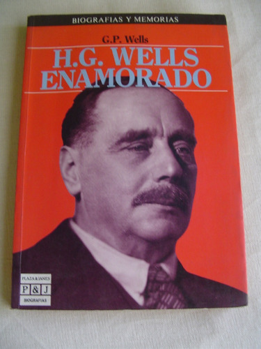 H. G. Wells Enamorado. G. P. Wells. Plaza Janes Editor. 