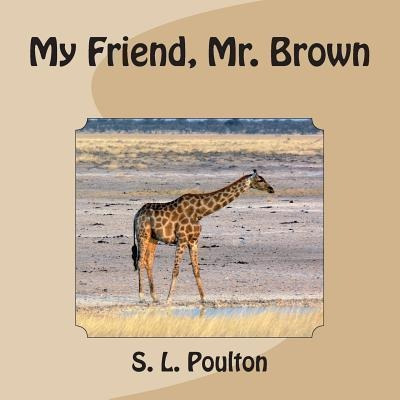 My Friend, Mr. Brown - S L Poulton (paperback)