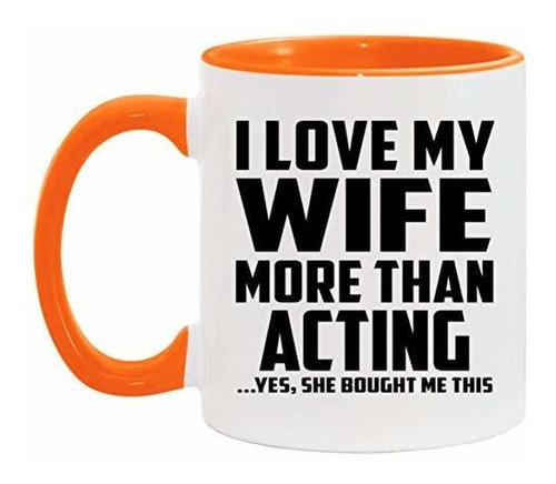 Taza, Vaso Desayuno - I Love My Wife More Than Acting - Taza