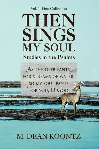 Then Sings My Soul : Studies In The Psalms, De M Dean Koontz. Editorial Iuniverse, Tapa Blanda En Inglés