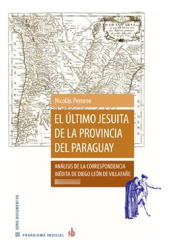 Libro - El Ultimo Jesuita De La Provincia Del Paraguay - Ni
