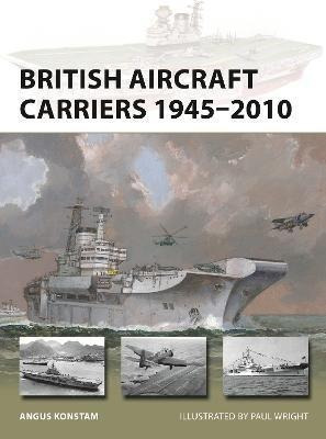 Libro British Aircraft Carriers 1945-2010 - Angus Konstam