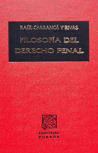 Filosofía del derecho penal: No, de Carrancá y Rivas, Raúl., vol. 1. Editorial Porrua, tapa pasta dura, edición 1 en español, 2009