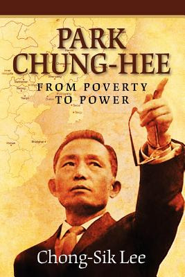 Libro Park Chung-hee: From Poverty To Power - Lee, Chong-...