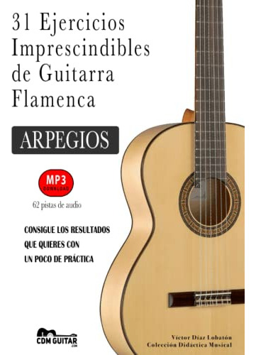 31 Ejercicios Imprescindibles De Guitarra Flamenca: Arpegios