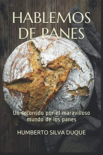 Libro: Hablemos De Panes: Un Recorrido Por El Maravilloso Mu