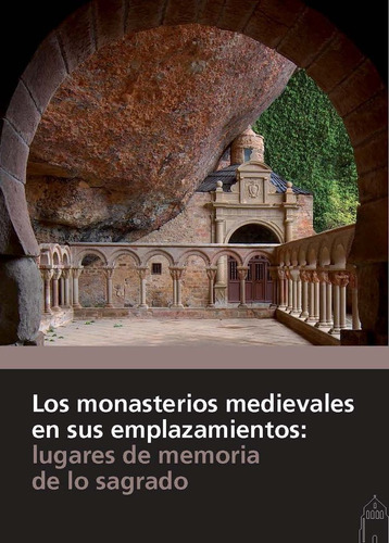 Libro Los Monasterios Medievales En Sus Emplazamientos: L...