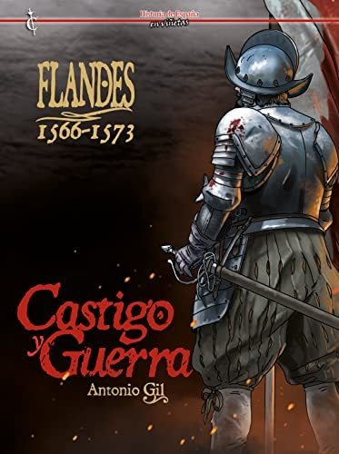 Flandes 1566-1573. Castigo Y Guerra