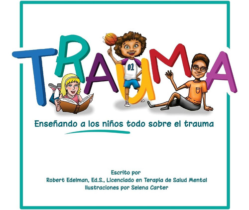 Libro: Trauma: Enseñando A Los Niños Todo Sobre El Trauma (s