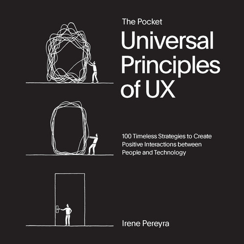 Pkt Universal Principles Of Ux : 100: 100 Timeless Strategies To Create Positive Interactions Between People And Technology, De Pereyra Irene. Editorial Rockport En Inglés, 2024