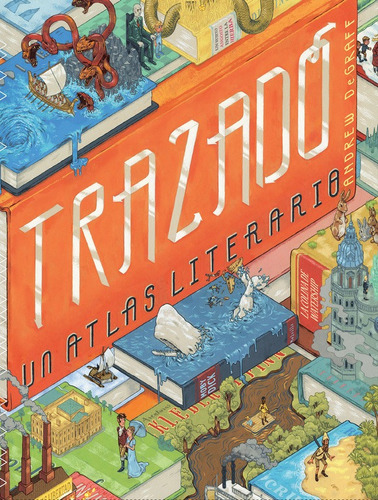 Trazado: un atlas literario, de DeGraff, Andrew. Serie Altea Ilustrados Editorial Altea Ilustrados, tapa blanda en español, 2016