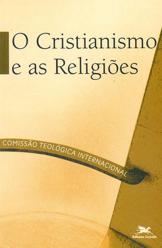 O Cristianismo E As Religiões, De Comissão Teológica Internacional (cti). Editora Edições Loyola, Capa Dura Em Português