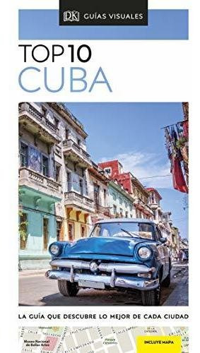 Cuba (guías Visuales Top 10): La Guía Que Descubre Lo Mejor 
