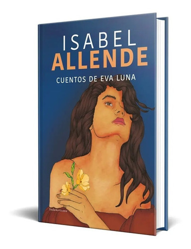Cuentos De Eva Luna, De Isabel Allende., Vol. 6. Editorial Sudamericana, Tapa Dura En Español, 2023