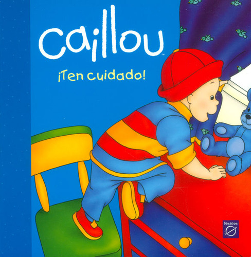 Caillou ¡ten Cuidado!: Caillou ¡ten Cuidado!, De Chouette. Serie 1, Vol. 1. Editorial Beascoa, Tapa Dura, Edición Original En Español, 2015