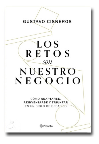 Los Retos Son Nuestros Negocios Gustavo Cisneros Libro 