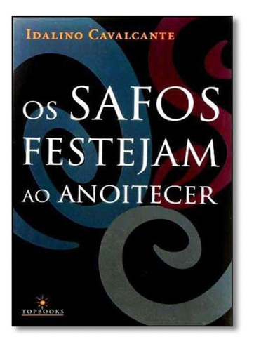 Safos Festejam Ao Anoitecer, Os, De Idalino Cavalcante. Editora Topbooks, Capa Mole Em Português