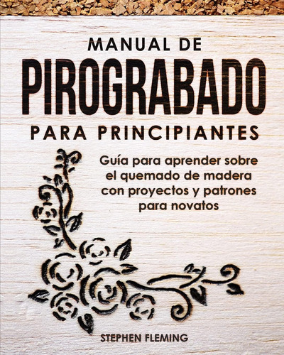 Libro: Manual De Pirograbado Para Principiantes: Guía Para A