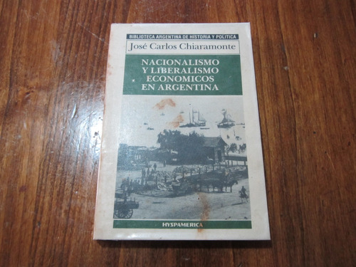 Nacionalismo Y Liberalilsmo Economicos En Argentina - José C