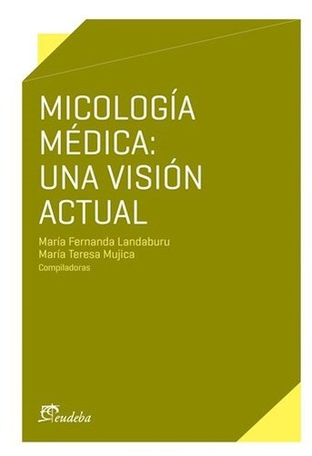 Micología Médica: Una Visión Actual - Landaburu, María Fern