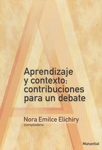 Aprendizaje Y Contexto: Contribuciones Para Un Debate, De Elichiry, Nora Emilce. Editorial Manantial, Tapa Blanda, Edición 1 En Español, 2010